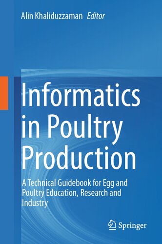 Informatics In Poultry Production A Technical Guidebook For Egg And Poultry Education Research And Industry Alin Khaliduzzaman