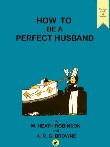 How To Be A Perfect Husband William Heath Robinson K R G Browne
