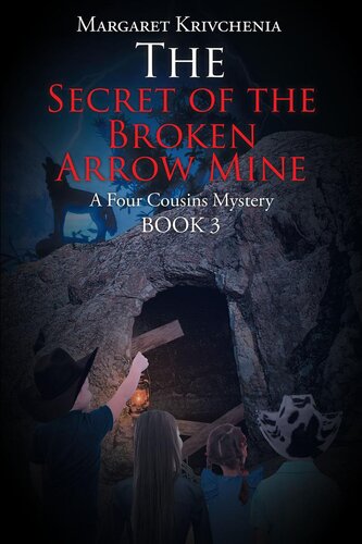 The Secret Of The Broken Arrow Mine A Four Cousins Mystery Margaret Krivchenia