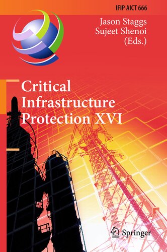 Critical Infrastructure Protection Xvi 16th Ifip Wg 1110 International Conference Iccip 2022 Virtual Event March 1415 2022 Revised Selected Papers Jason Staggs
