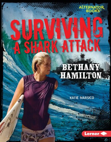 Surviving A Shark Attack Bethany Hamilton Katie Marsico