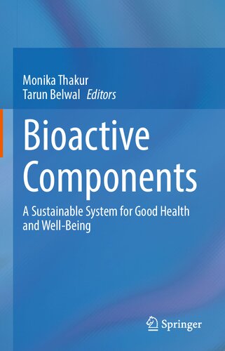 Bioactive Components A Sustainable System For Good Health And Wellbeing Monika Thakur