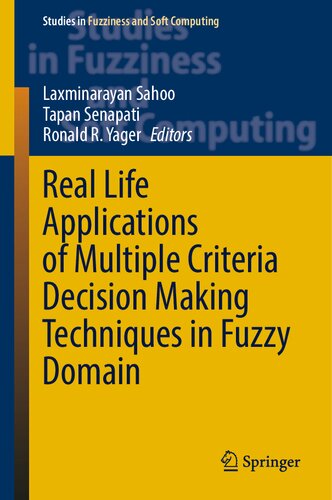 Real Life Applications Of Multiple Criteria Decision Making Techniques In Fuzzy Domain Laxminarayan Sahoo