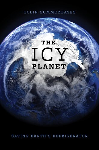 The Icy Planet Saving Earths Refrigerator Colin P Summerhayes