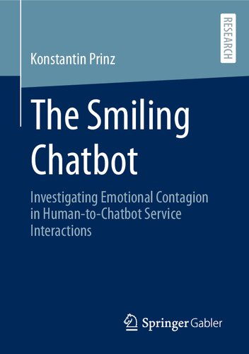 The Smiling Chatbot Investigating Emotional Contagion In Humantochatbot Service Interactions Konstantin Prinz