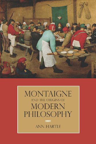 Montaigne And The Origins Of Modern Philosophy Ann Hartle