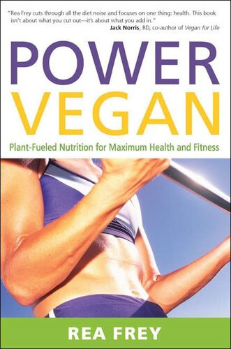 Power Vegan Plantfueled Nutrition For Maximum Health And Fitness Rea Frey