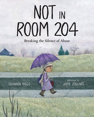 Not In Room 204 Breaking The Silence Of Abuse Shannon Riggs