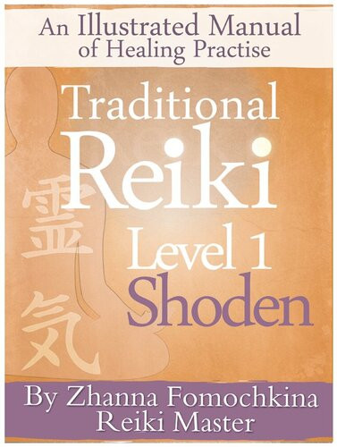 Traditional Reiki Level 1 Shoden An Illustrated Manual Of Healing Practise Zhanna Fomochkina
