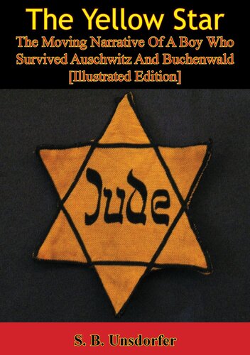 The Yellow Star The Moving Narrative Of A Boy Who Survived Auschwitz And Buchenwald S B Unsdorfer