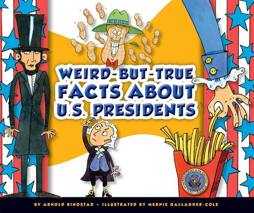 Weirdbuttrue Facts About Us Presidents Arnold Ringstad