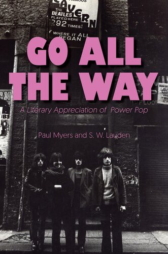 Go All The Way A Literary Appreciation For Power Pop Paul Myers S W Lauden