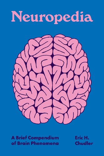 Neuropedia A Brief Compendium Of Brain Phenomena Eric H Chudler