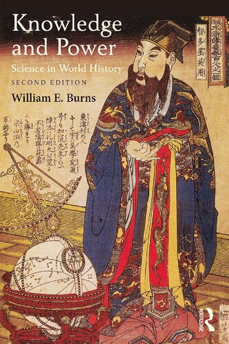 Knowledge And Power Science In World History 2nd Edition William E Burns