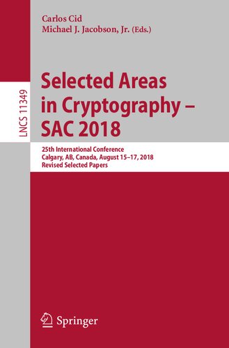 Selected Areas In Cryptography Sac 2018 25th International Conference Calgary Ab Canada August 1517 2018 Revised Selected Papers Carlos Cid