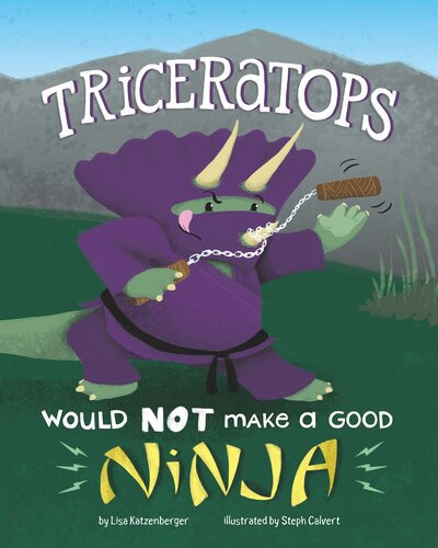 Triceratops Would Not Make A Good Ninja Lisa Katzenberger