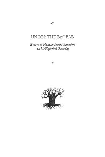 Under The Baobab Essays To Honour Stuart Saunders On His Eightieth Birthday 1st Edition Philippejoseph Salazar Ed