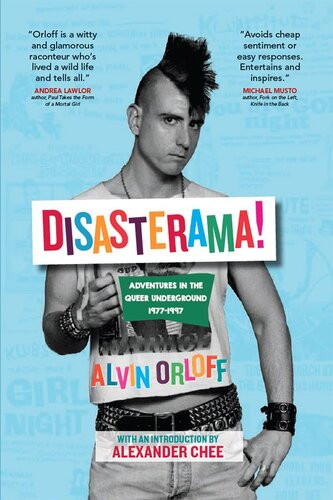 Disasterama Adventures In The Queer Underground 1977 To 1997 Alvin Orloff