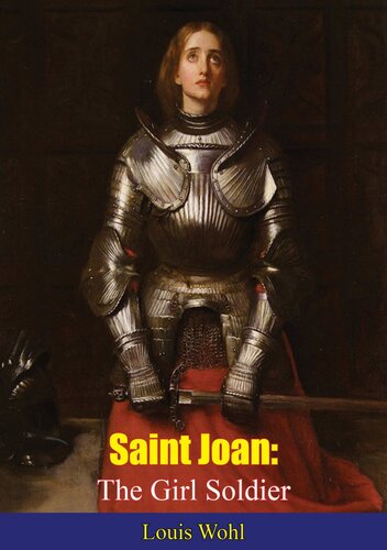 Saint Joan The Girl Soldier Louis De Wohl
