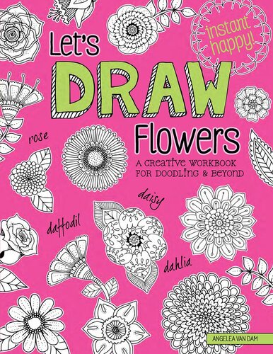 Lets Draw Flowers A Creative Workbook For Doodling And Beyond Angelea Van Dam