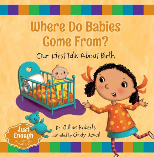 Where Do Babies Come From Our First Talk About Birth Dr Jillian Roberts