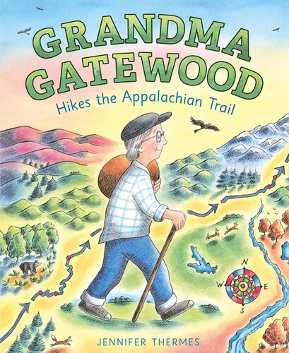 Grandma Gatewood Hikes The Appalachian Trail Jennifer Thermes