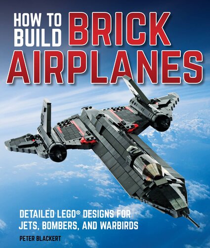 How To Build Brick Airplanes Peter Blackert