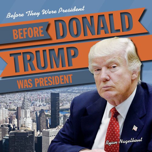 Before Donald Trump Was President Ryan Nagelhout