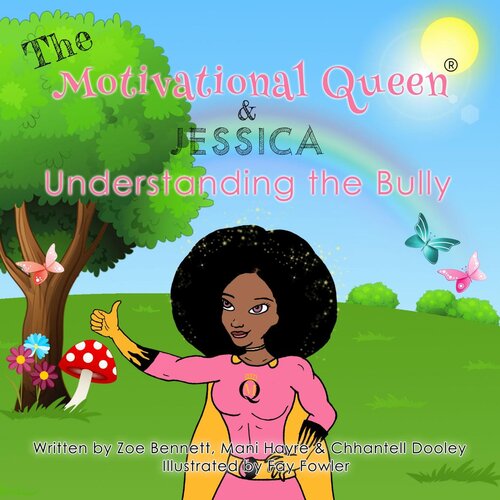 The Motivational Queen And Jessica Understanding The Bully Zoe Bennett Mani Hayre Chhantell Dooley