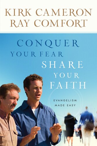 Conquer Your Fear Share Your Faith Evangelism Made Easy Kirk Cameron Ray Comfort