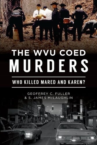 The Wvu Coed Murders Who Killed Mared And Karen Geoffrey C Fuller