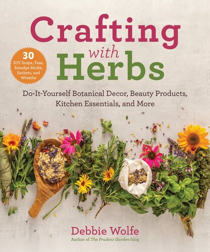 Crafting With Herbs Debbie Wolfe
