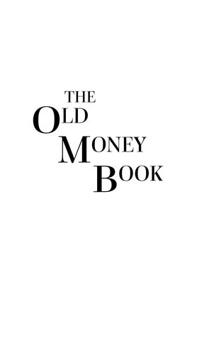 The Old Money Book How To Live Better While Spending Less How To Live Byron Tully
