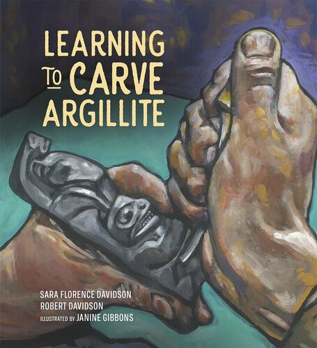 Learning To Carve Argillite Sara Florence Davidson Robert Davidson