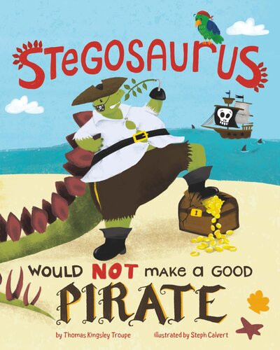 Stegosaurus Would Not Make A Good Pirate Thomas Kingsley Troupe