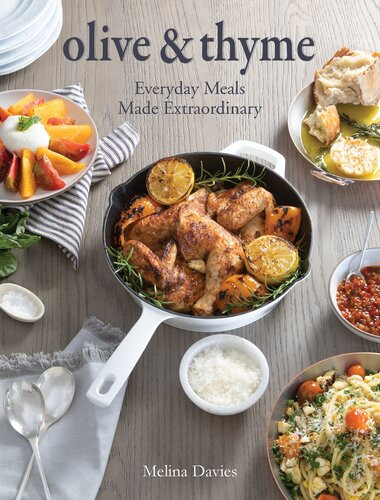 Olive Thyme Everyday Meals Made Extraordinary Melina Davies