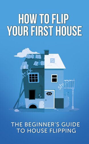 How To Flip Your First House The Beginners Guide To House Flipping Jeff Leighton