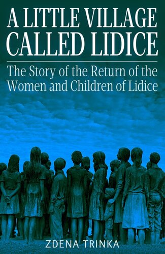 A Little Village Called Lidice Zdena Trinka
