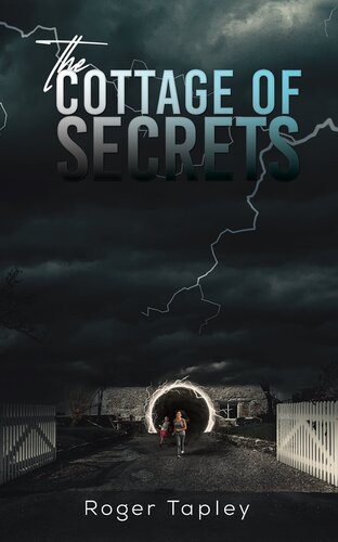 The Cottage Of Secrets Roger Tapley
