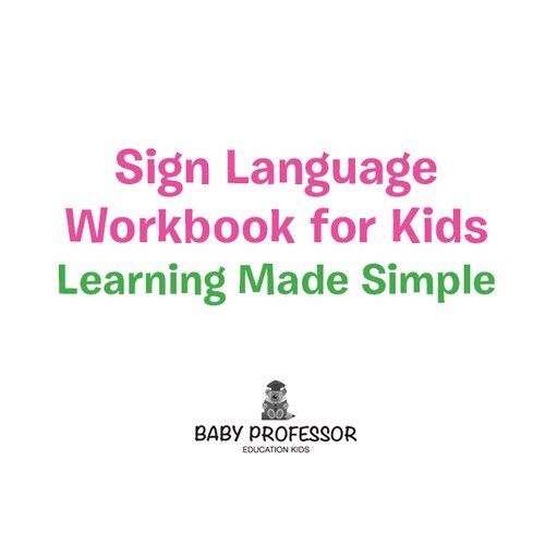 Sign Language Workbook For Kids Baby Professor