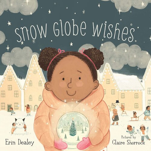 Snow Globe Wishes Erin Dealey
