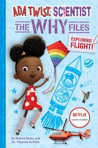 Ada Twist Scientist The Why Files 1 Exploring Flight Andrea Beaty Theanne Griffith David Roberts