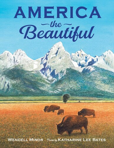 America The Beautiful Wendell Minor Katharine Lee Bates
