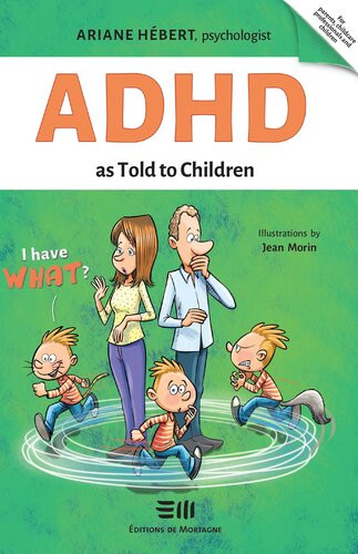 Adhd As Told To Children Written By Ariane Hbert Psychologist Ariane Hbert Jean Morin