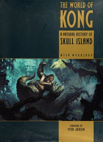 The World Of Kong A Natural History Of Skull Island Weta Workshop