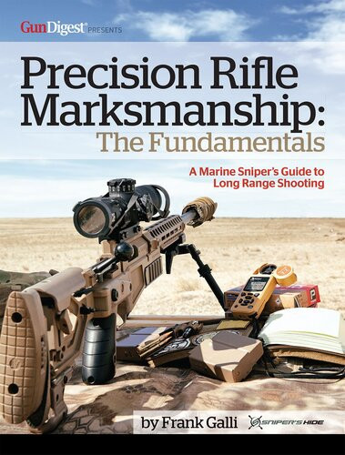 Precision Rifle Marksmanship The Fundamentals A Marine Snipers Guide To Long Range Shooting Frank Galli