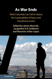 As War Ends What Colombia Can Tell Us About The Sustainability Of Peace And Transitional Justice James Meernik Jacqueline H R Demeritt Mauricio Uribelpez