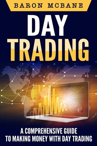 Day Trading A Comprehensive Guide To Making Money With Day Trading Baron Mcbane