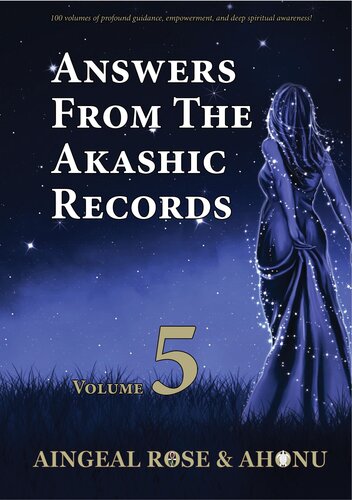 Answers From The Akashic Records Vol 5 Practical Spirituality For A Changing World Aingeal Rose Ogrady Ahonu Ahonu
