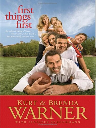 First Things First The Rules Of Being A Warner Brenda Warner Kurt Warner